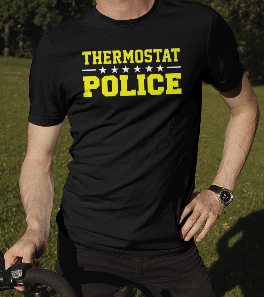 THERMOSTAT POLICE Funny Novelty Stars T-Shirt