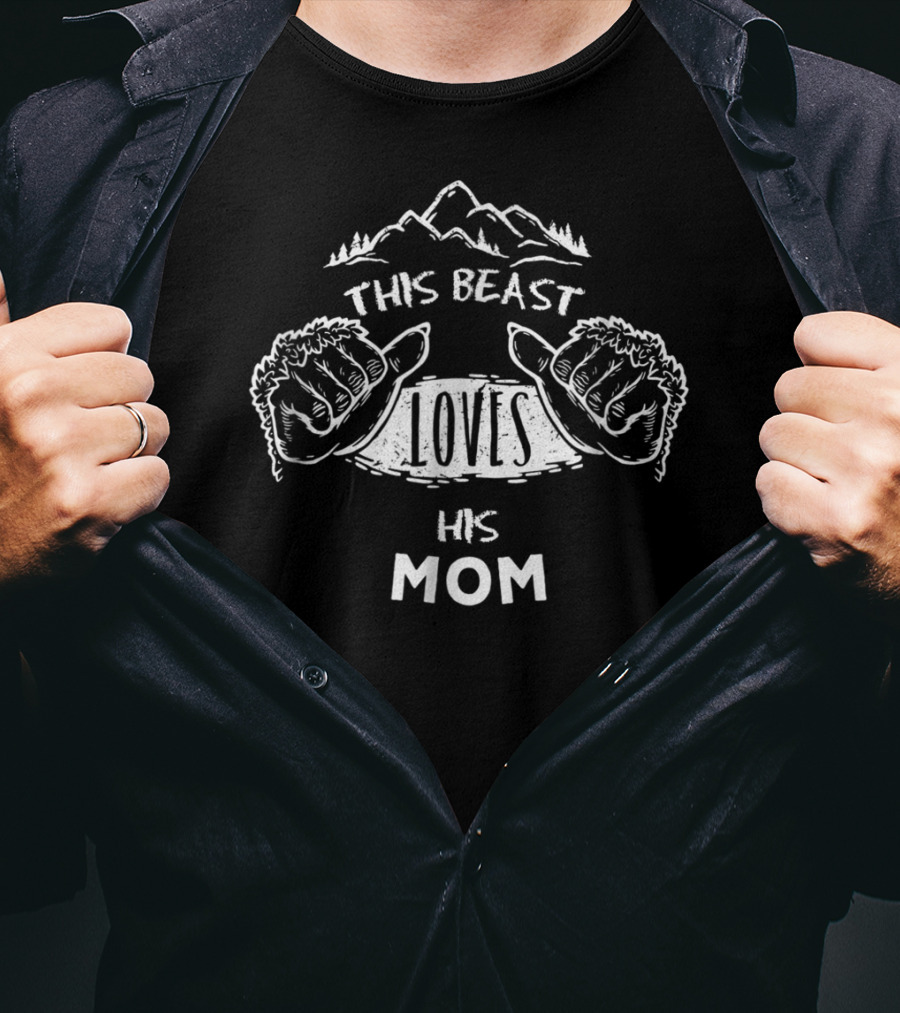 This Beast Loves His Mom With Mountain And Hand T-Shirt