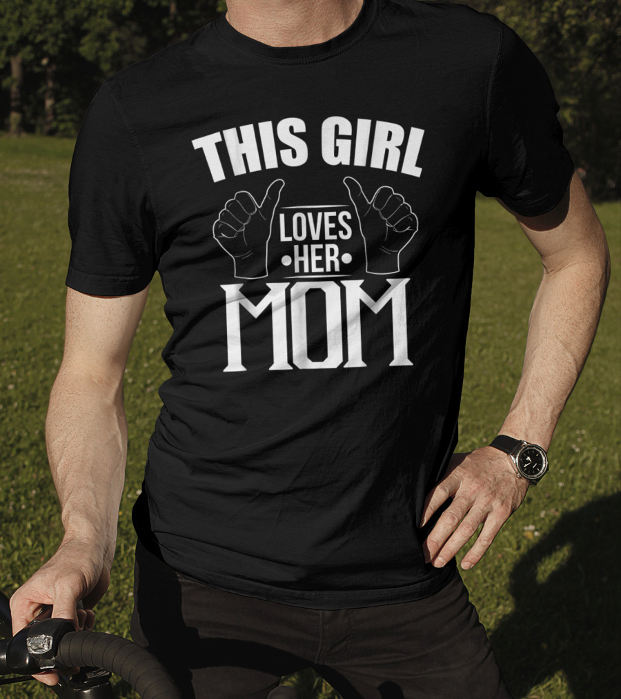 This Girl Loves Her Mom T-Shirt