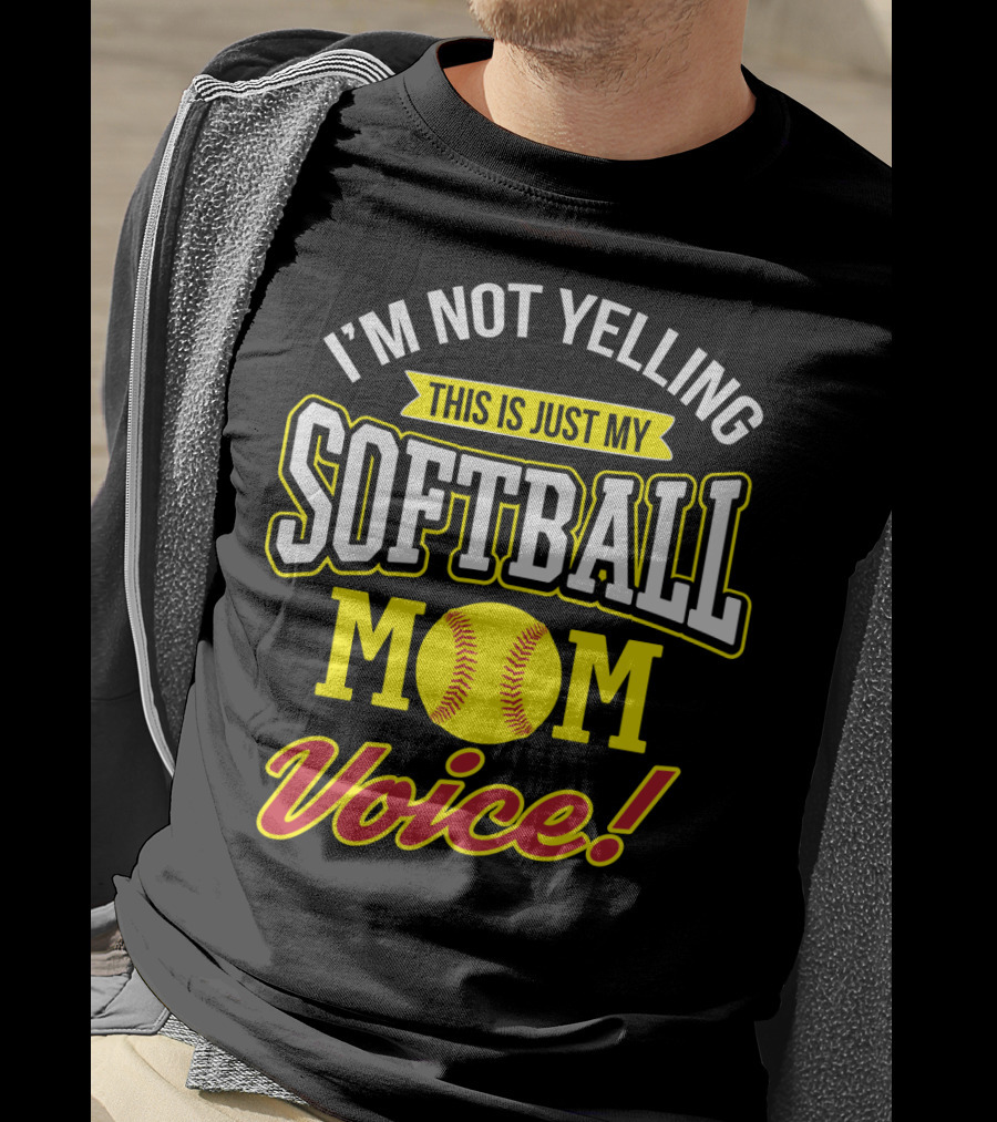 This Is Just My Softball Mom Voice I'm Not Yelling T-Shirt