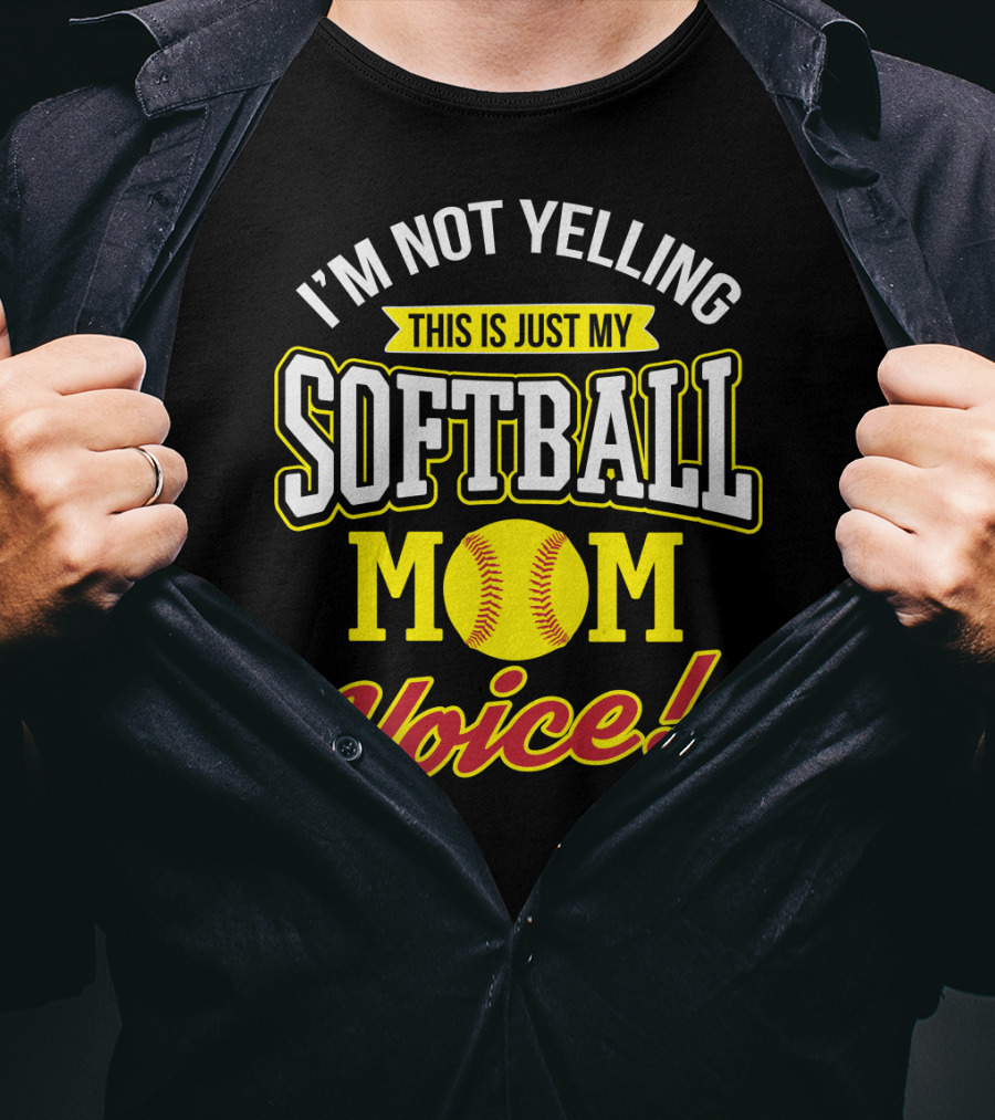 This Is Just My Softball Mom Voice I'm Not Yelling T-Shirt
