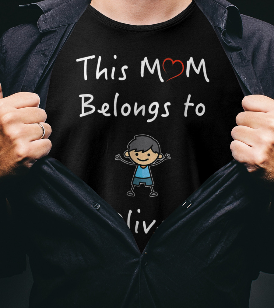 This Mom Belongs To Oliver Mother Love Son 76 Happy Child T-Shirt