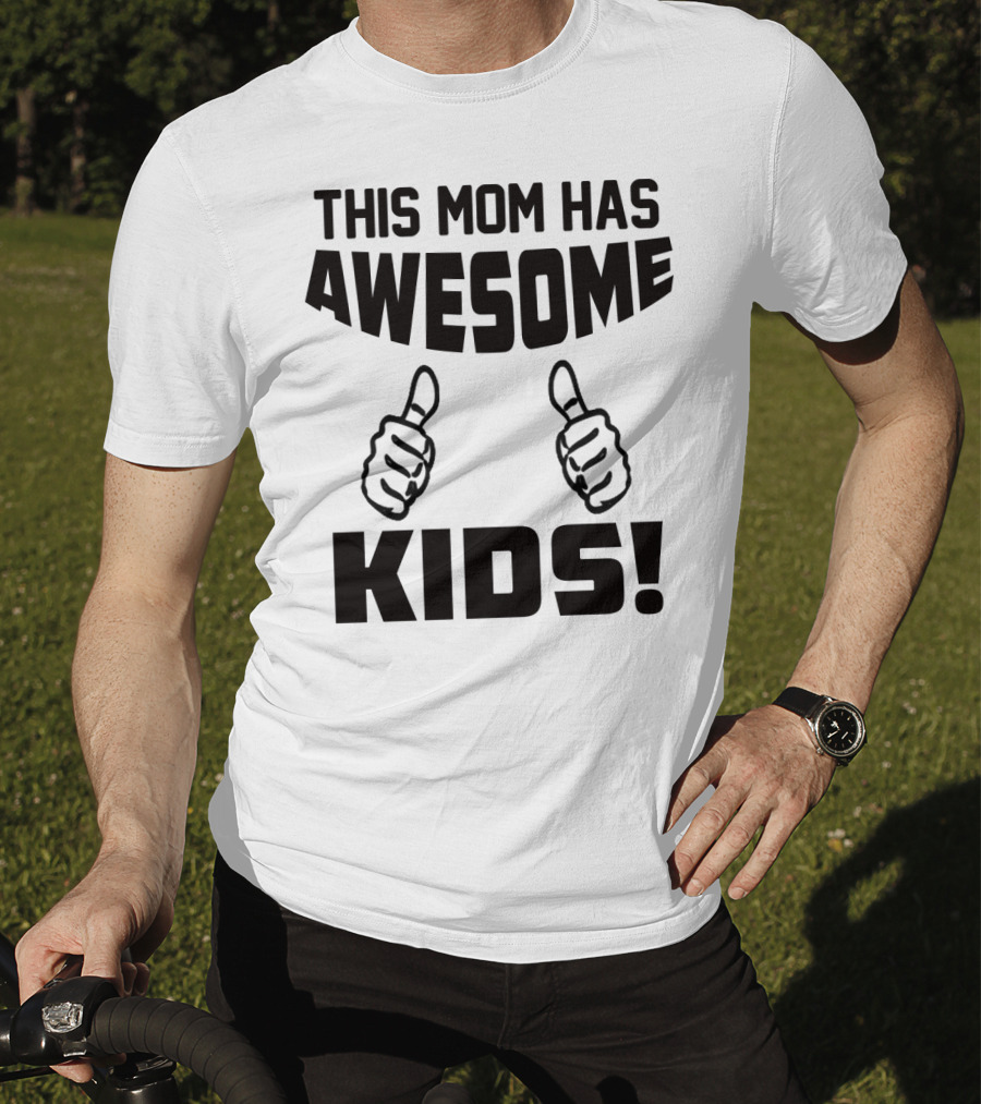 This Mom Has Awesome Kids Thumbs Up T-Shirt
