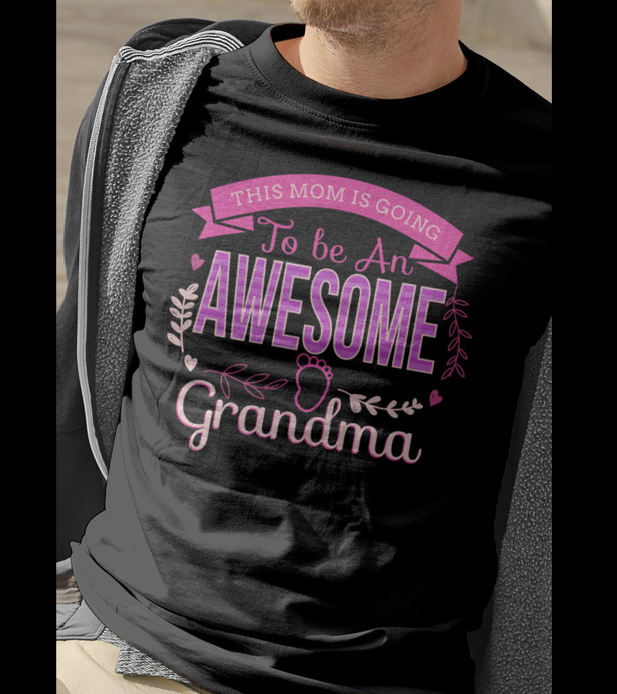 This Mom Is Going To Be An Awesome Grandma With Heart And Leaf Embellishments T-Shirt