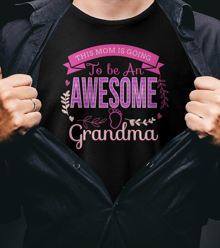 This Mom Is Going To Be An Awesome Grandma With Heart And Leaf Embellishments T-Shirt