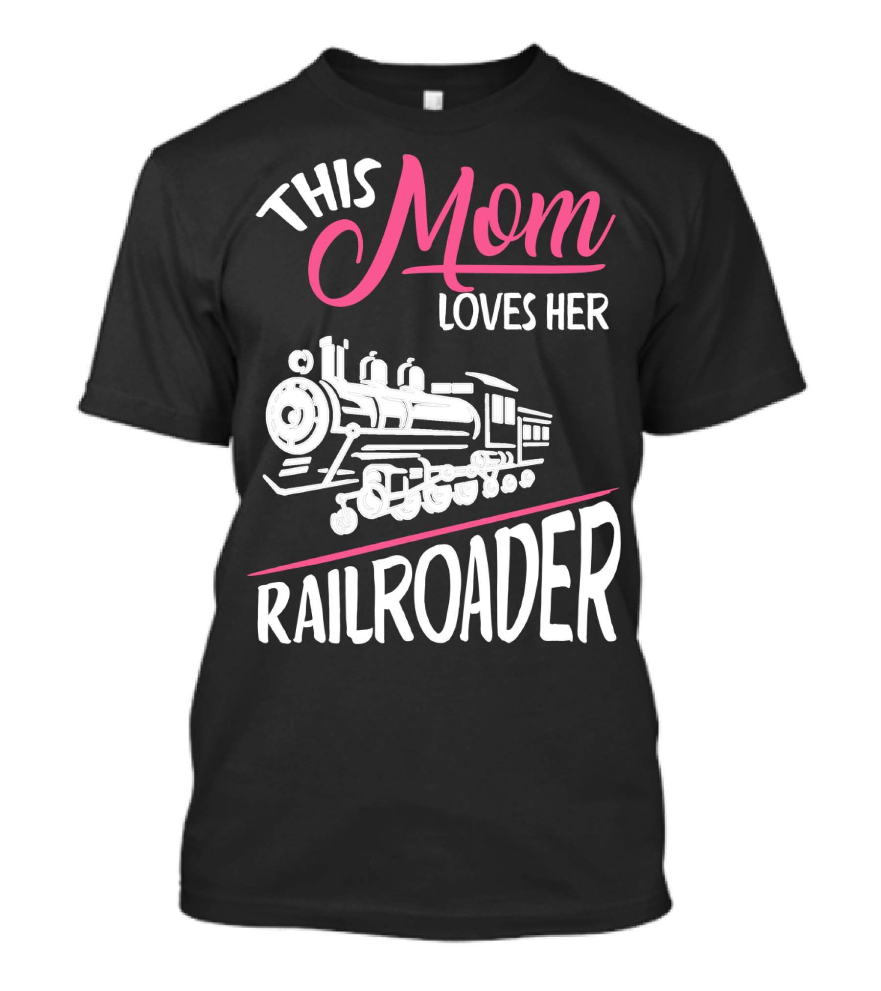 This Mom Loves Her Railroader Train Engine T-Shirt