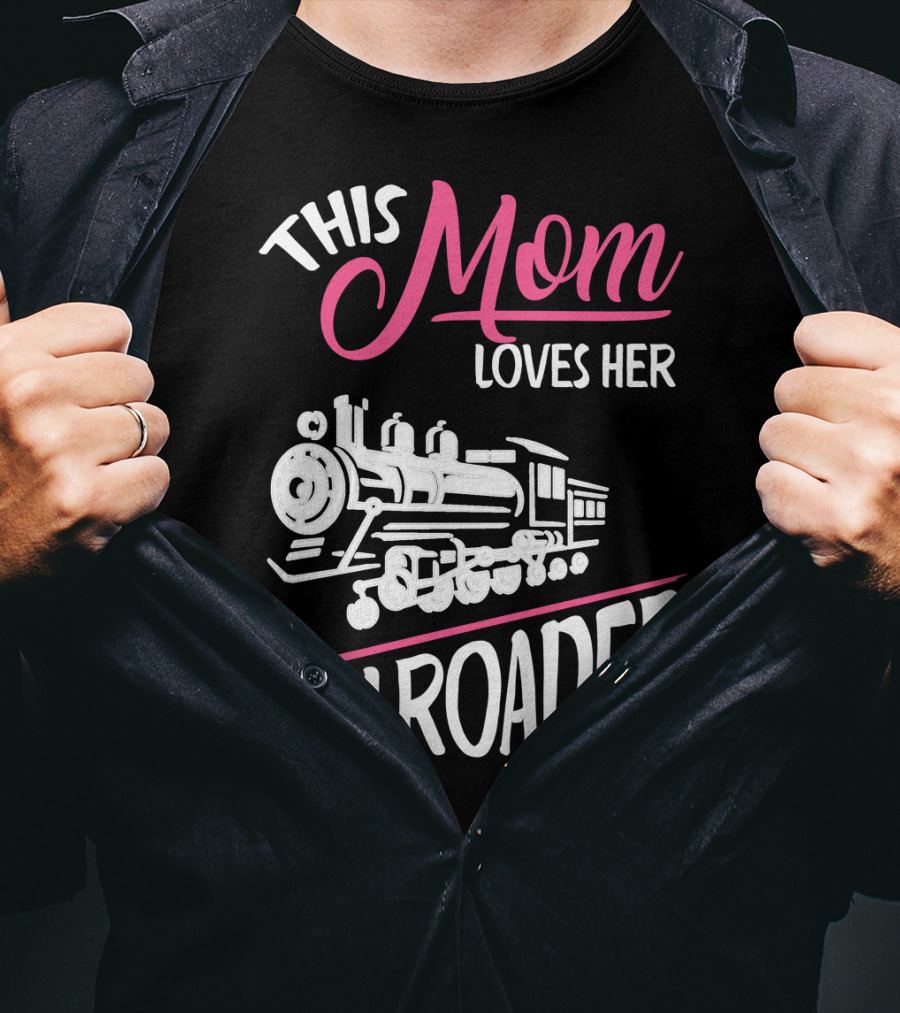 This Mom Loves Her Railroader Train Engine T-Shirt