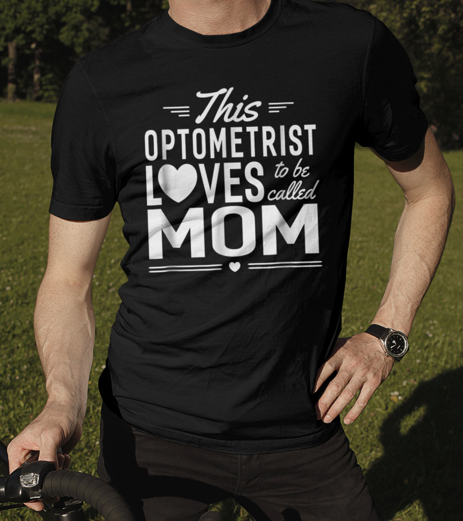 This Optometrist Loves To Be Called Mom T-Shirt