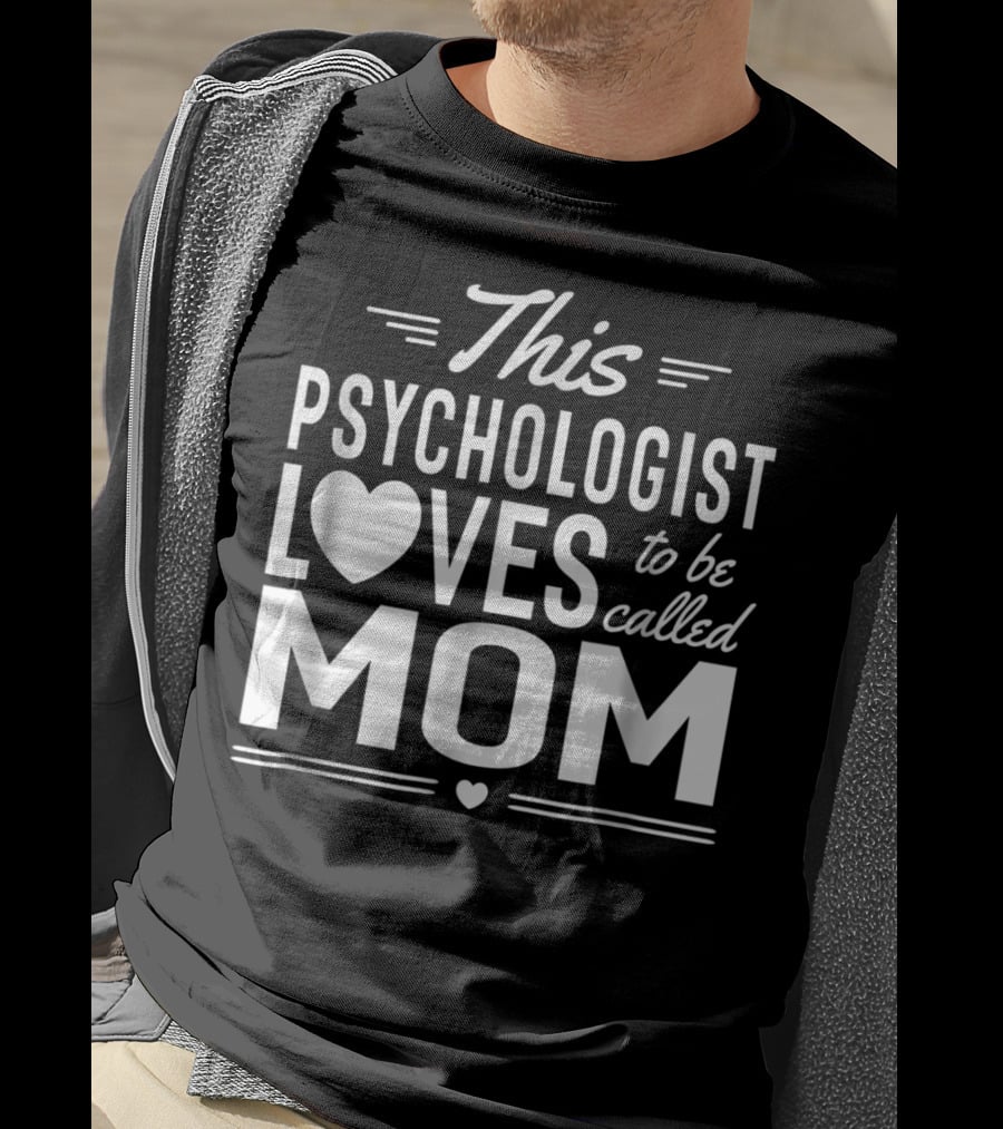 This Psychologist Loves To Be Called Mom T-Shirt