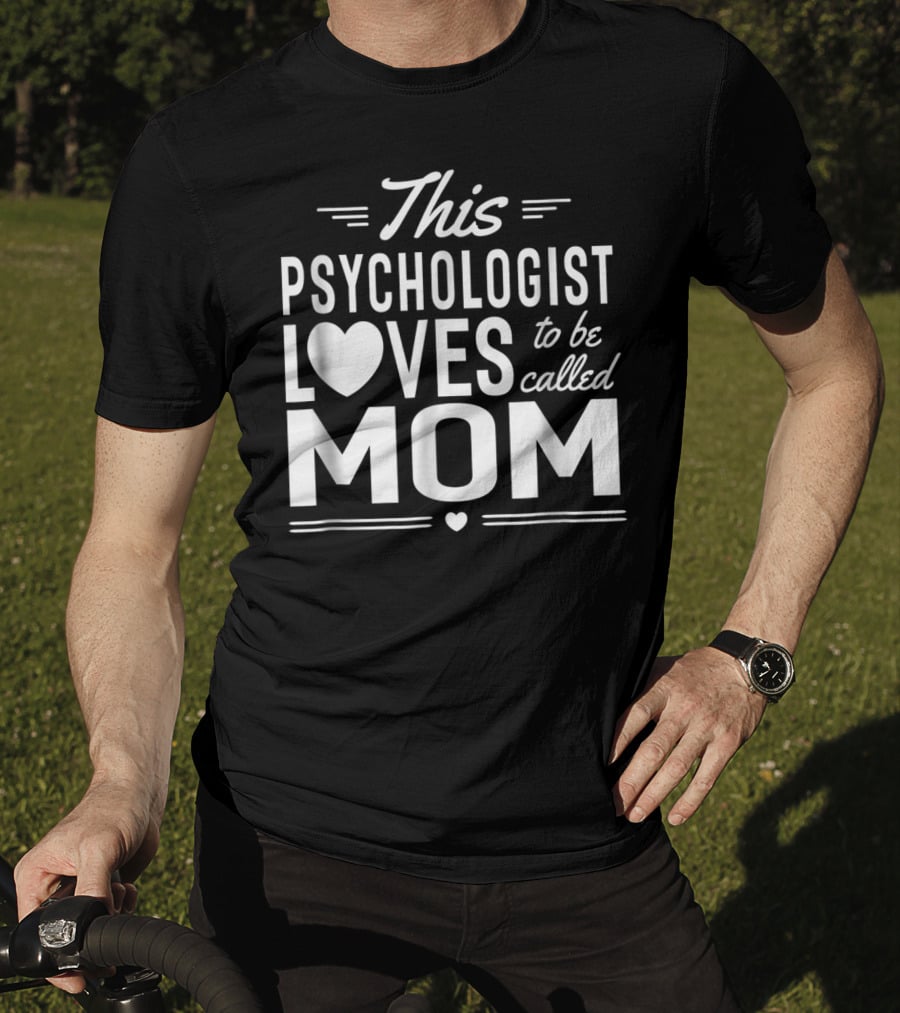 This Psychologist Loves To Be Called Mom T-Shirt