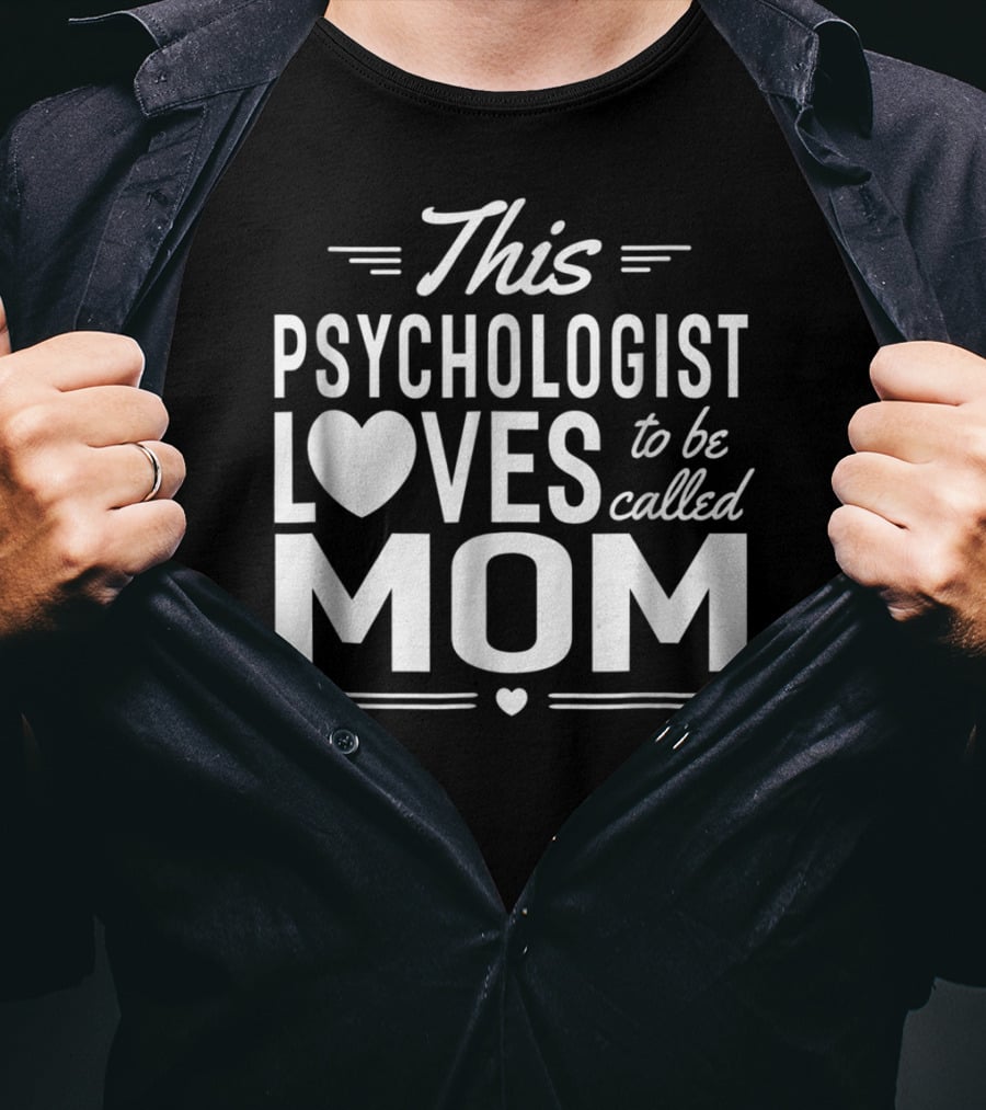 This Psychologist Loves To Be Called Mom T-Shirt
