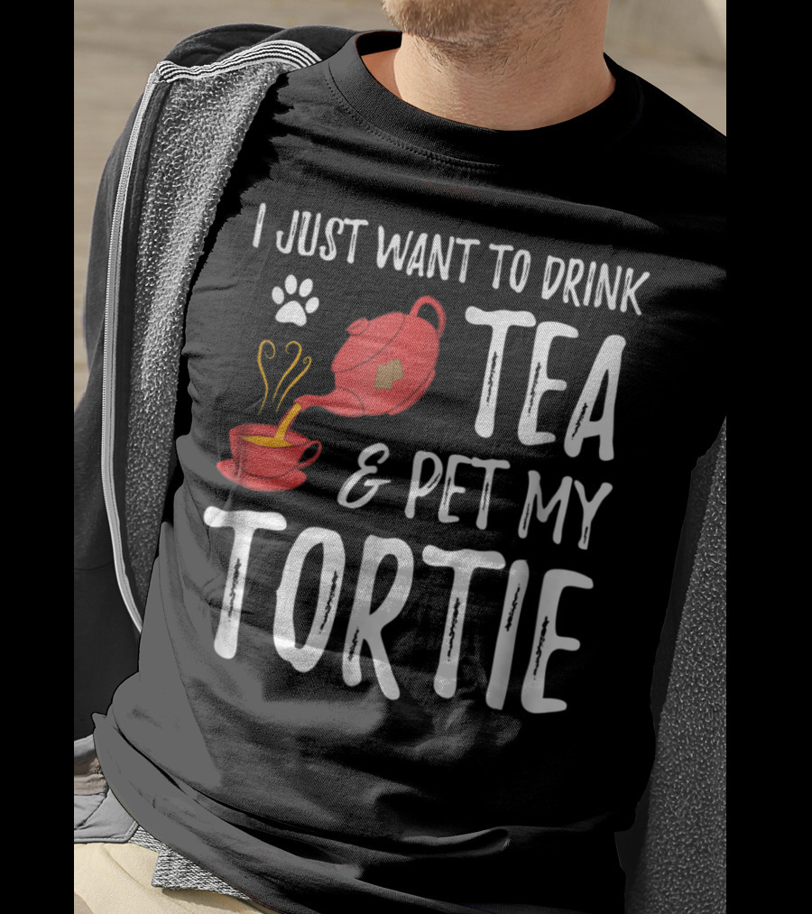 I Just Want To Drink Tea And Pet My Tortie Cat Lover Idea T-Shirt