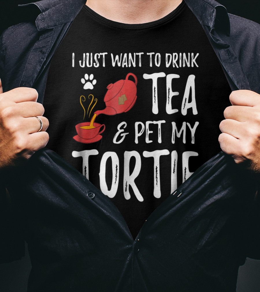 I Just Want To Drink Tea And Pet My Tortie Cat Lover Idea T-Shirt