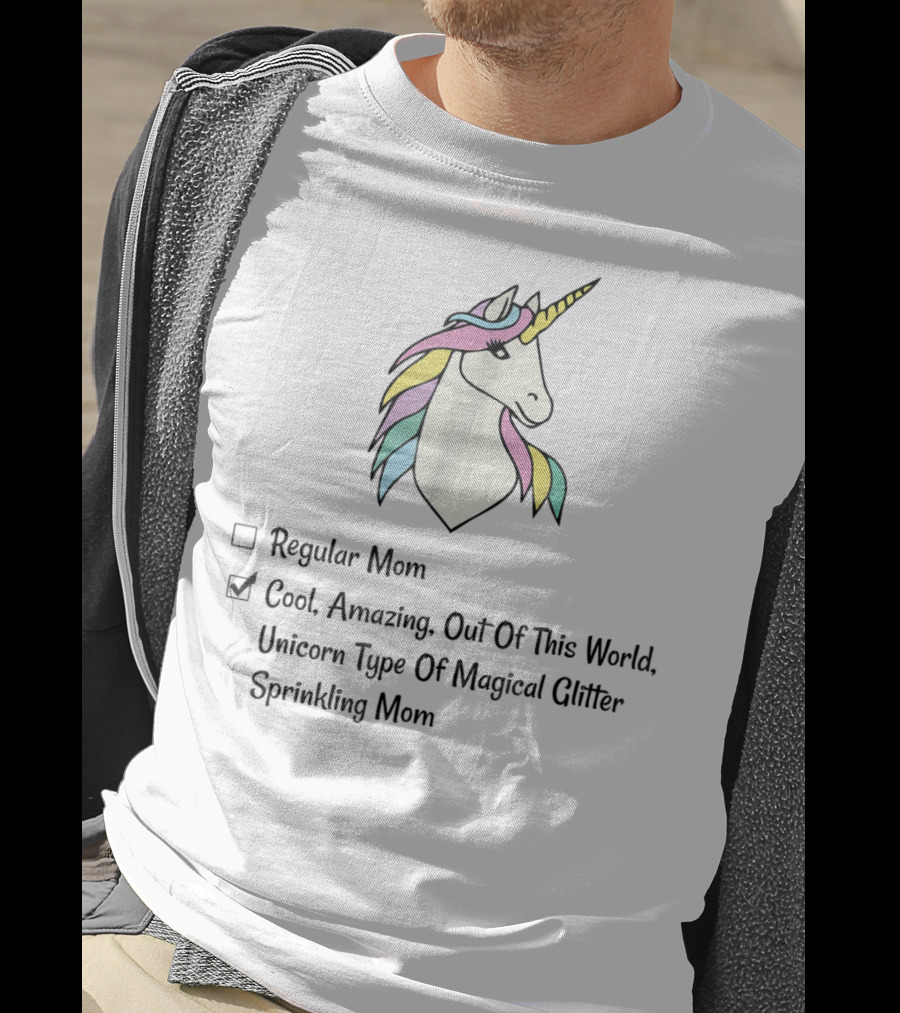 Cool Amazing Out Of This World Unicorn Type Of Magical Glitter Sprinkling Mom T-Shirt