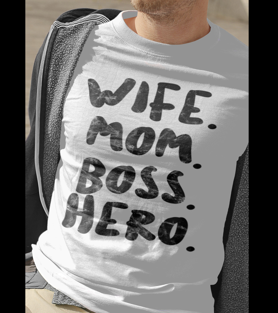 Wife Mom Boss Hero Inspirational Message T-Shirt