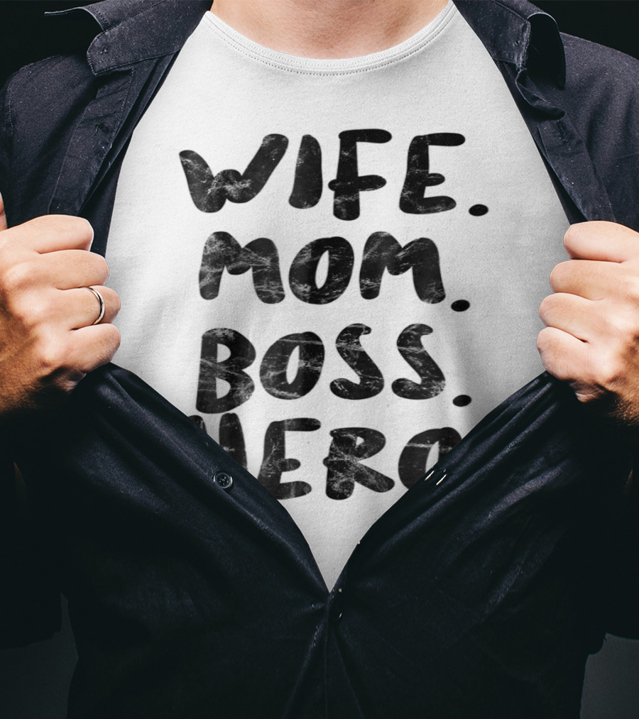 Wife Mom Boss Hero Inspirational Message T-Shirt