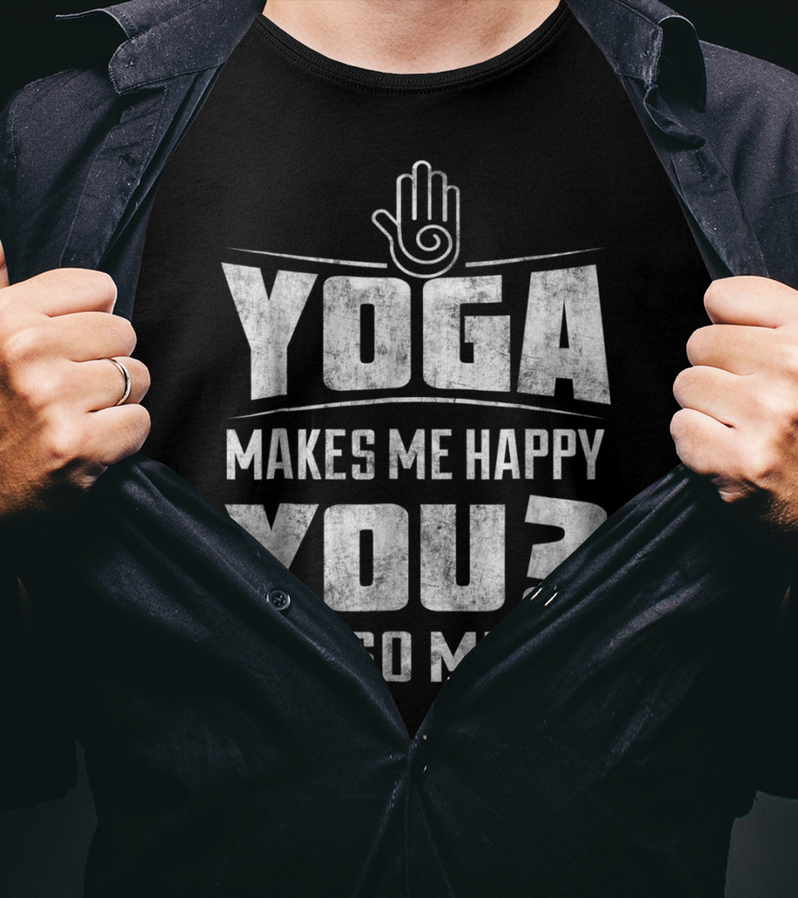 Yoga Makes Me Happy You Not So Much Funny Yoga Christmas For Yoga Lover 16 T-Shirt