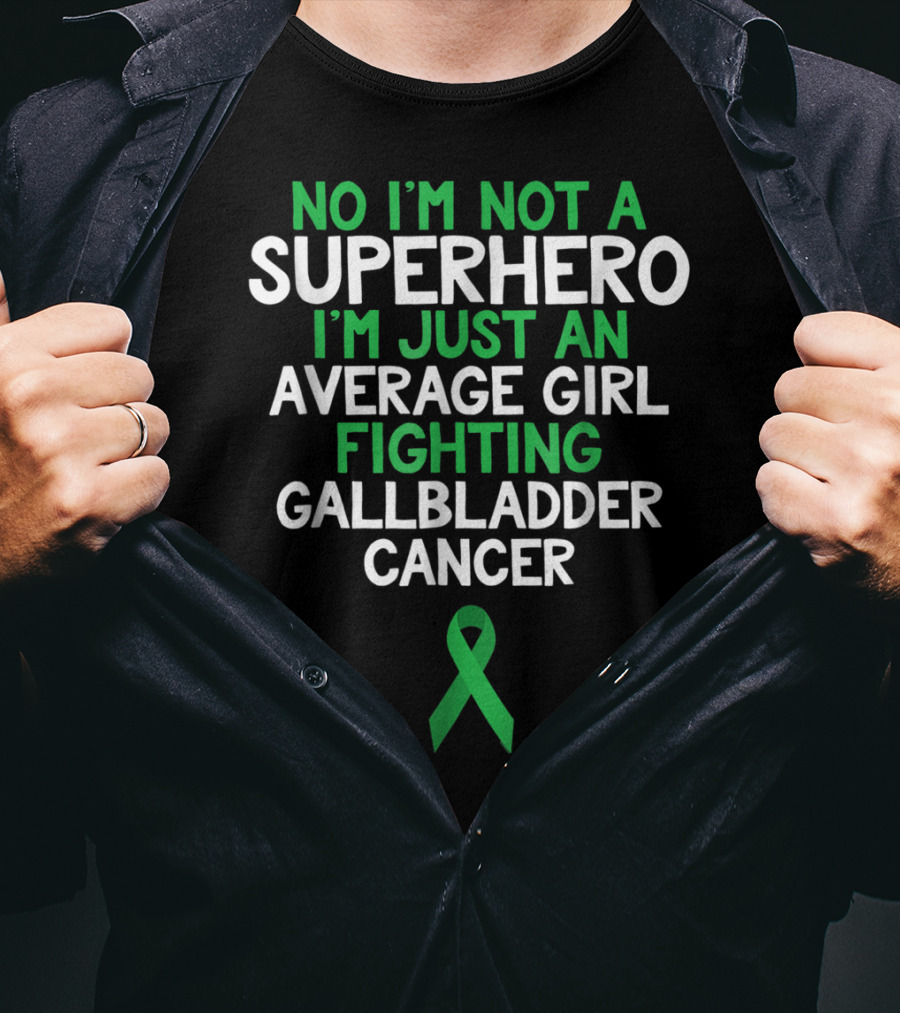 No I'm Not A Superhero I'm Just An Average Girl Fighting Gallbladder Cancer T-Shirt