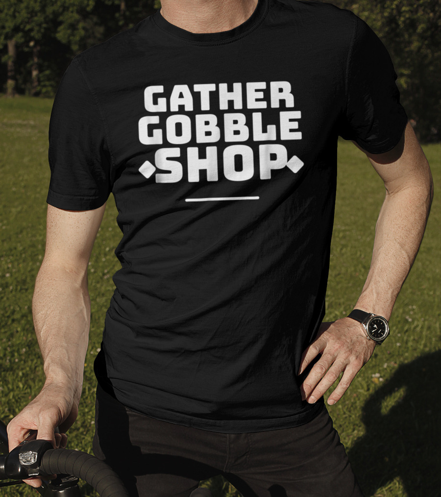 Gather Gobble Shop On Thanksgiving Fun T-Shirt