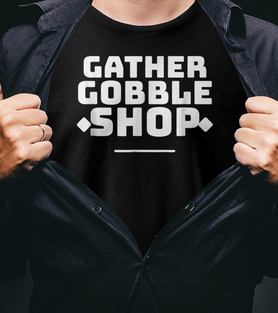 Gather Gobble Shop On Thanksgiving Fun T-Shirt
