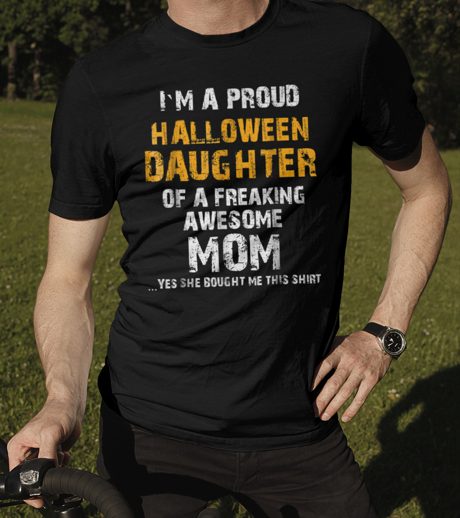 I'm A Proud Halloween Daughter Of A Freaking Awesome Mom T-Shirt