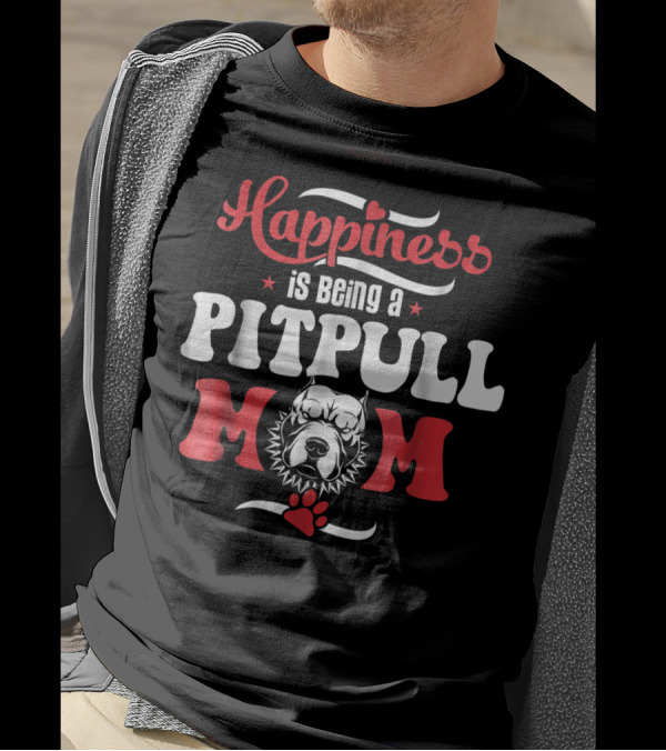 Happiness Is Being A Pitbull Mom Cute Pitbull Lover Dog Paw Prints T-Shirt
