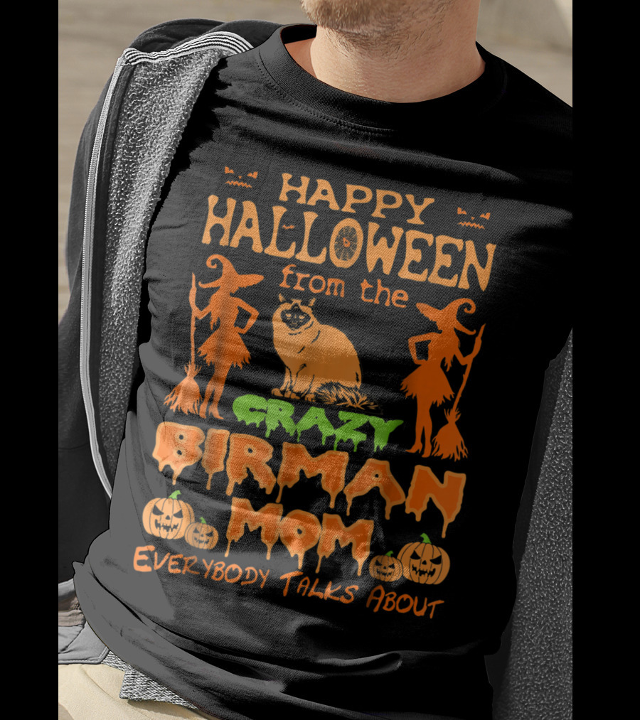 Happy Halloween From The Crazy Birman Mom Everybody Talks About T-Shirt