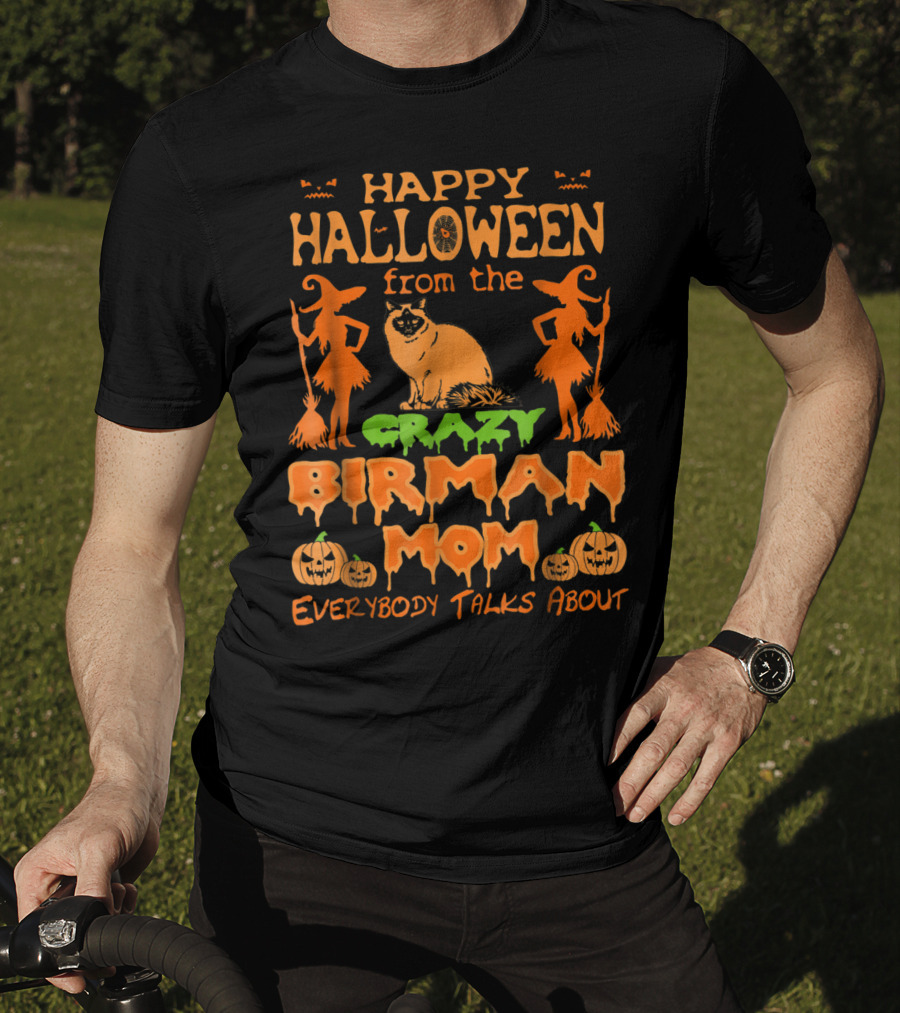 Happy Halloween From The Crazy Birman Mom Everybody Talks About T-Shirt