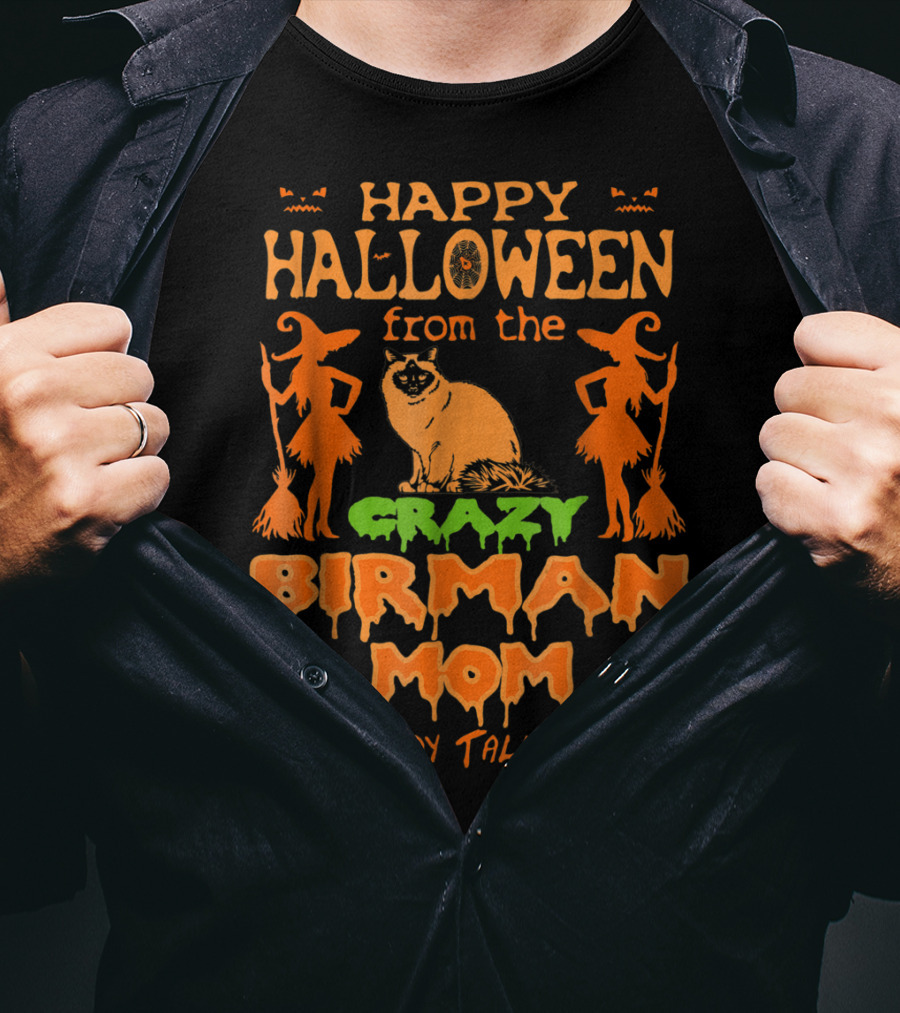 Happy Halloween From The Crazy Birman Mom Everybody Talks About T-Shirt