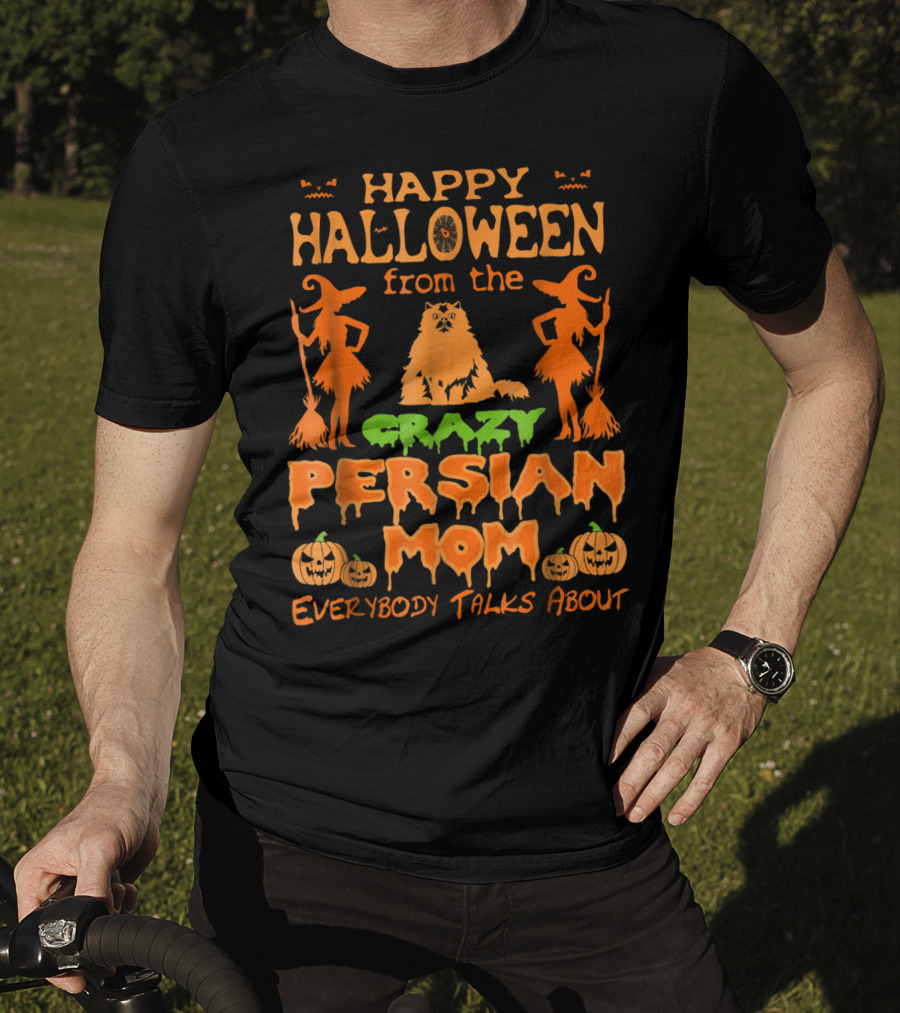 Happy Halloween From The Crazy Persian Mom Everybody Talks About T-Shirt