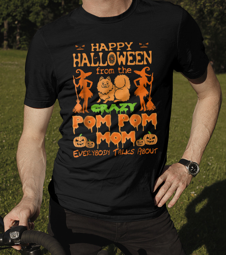 Happy Halloween From The Crazy Pom Pom Mom Everybody Talks About T-Shirt