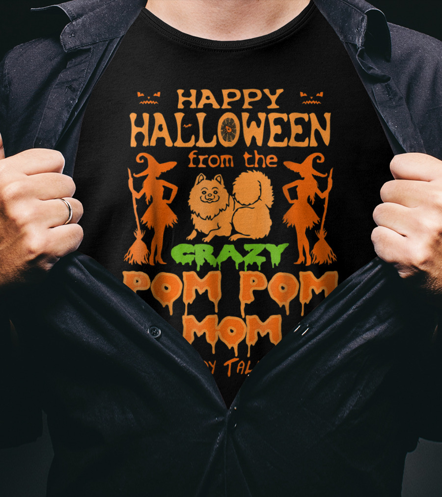 Happy Halloween From The Crazy Pom Pom Mom Everybody Talks About T-Shirt