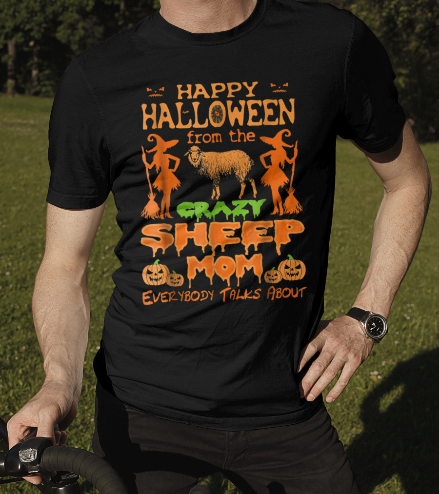 Happy Halloween From The Crazy Sheep Mom Everybody Talks About T-Shirt