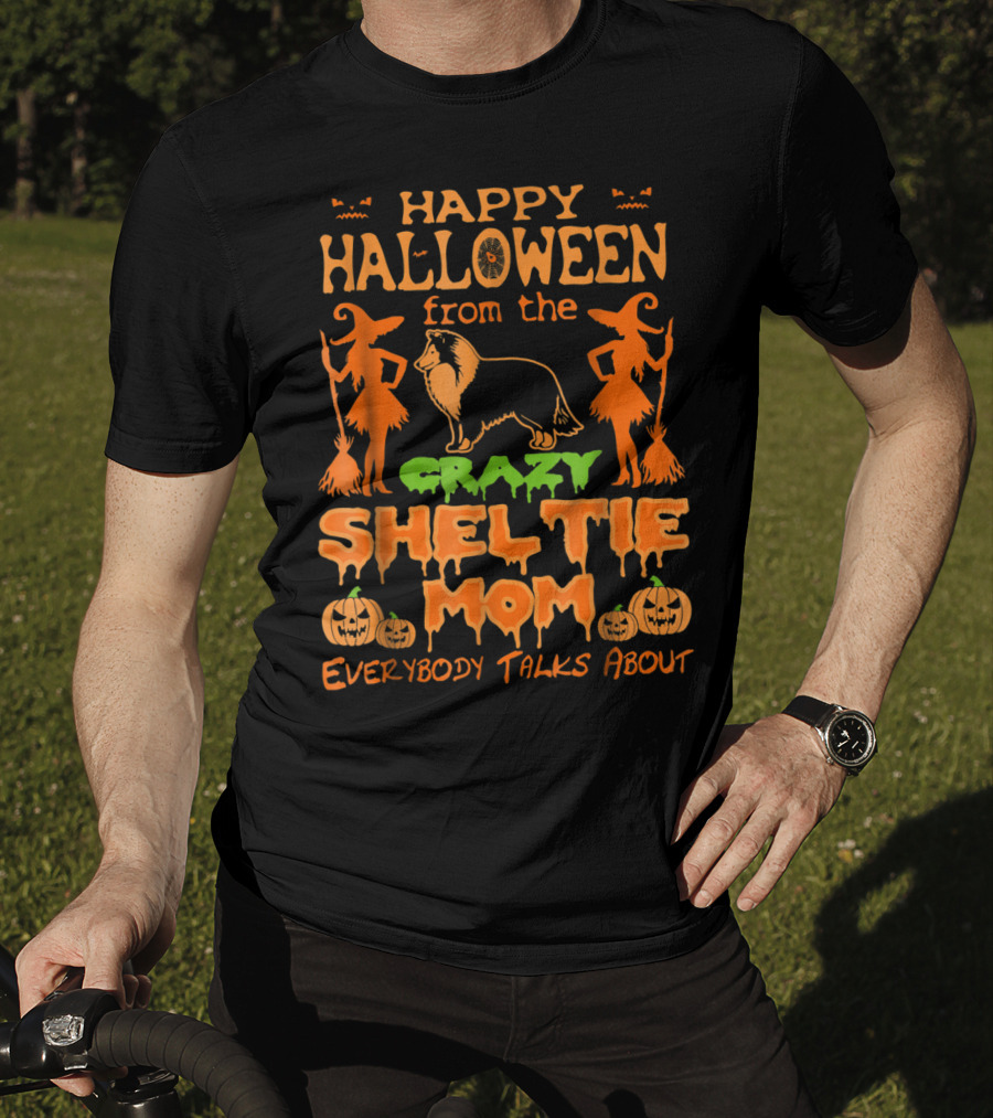 Happy Halloween From The Crazy Sheltie Mom Everybody Talks About T-Shirt