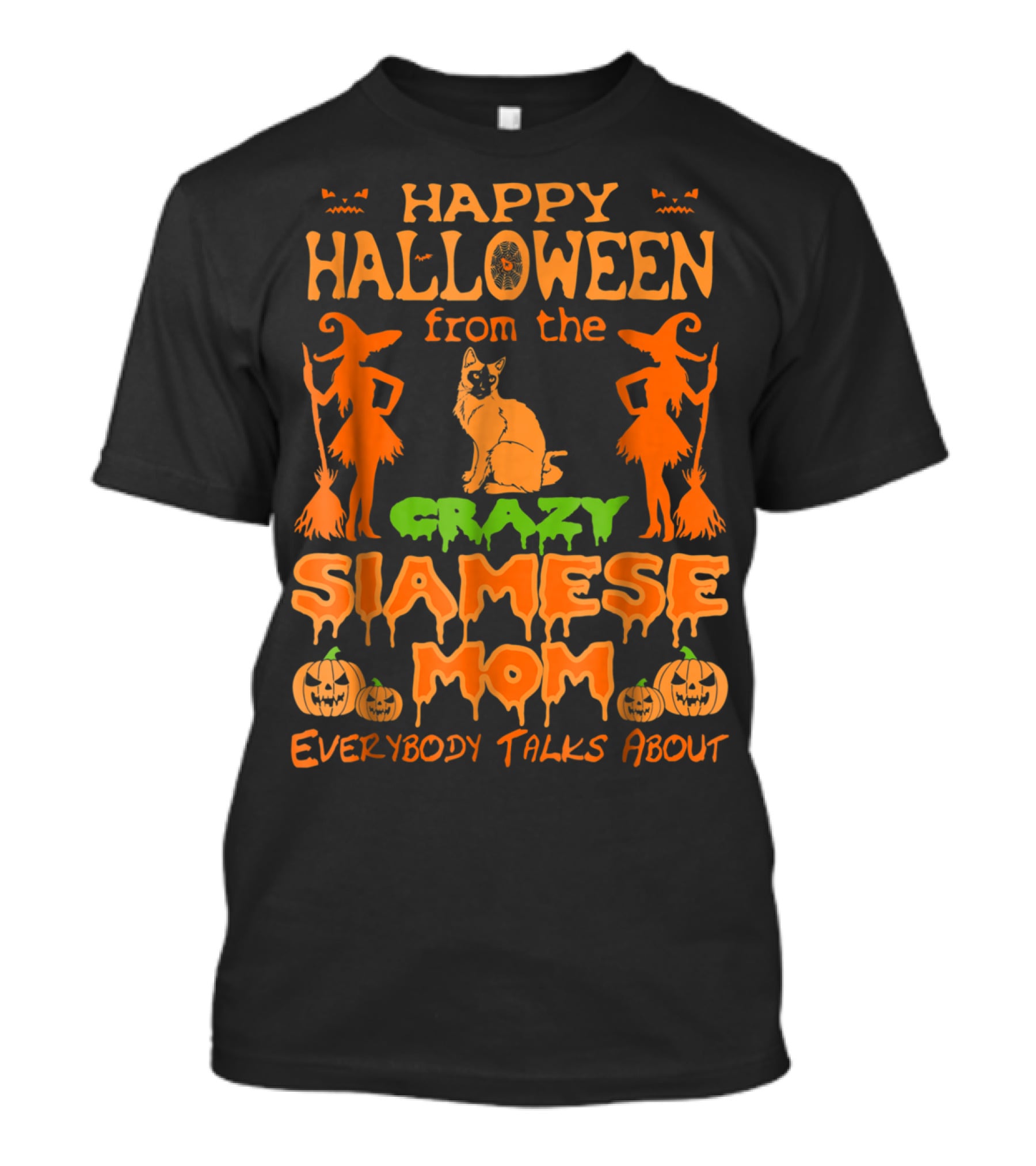Happy Halloween From The Crazy Siamese Mom Everybody Talks About T-Shirt