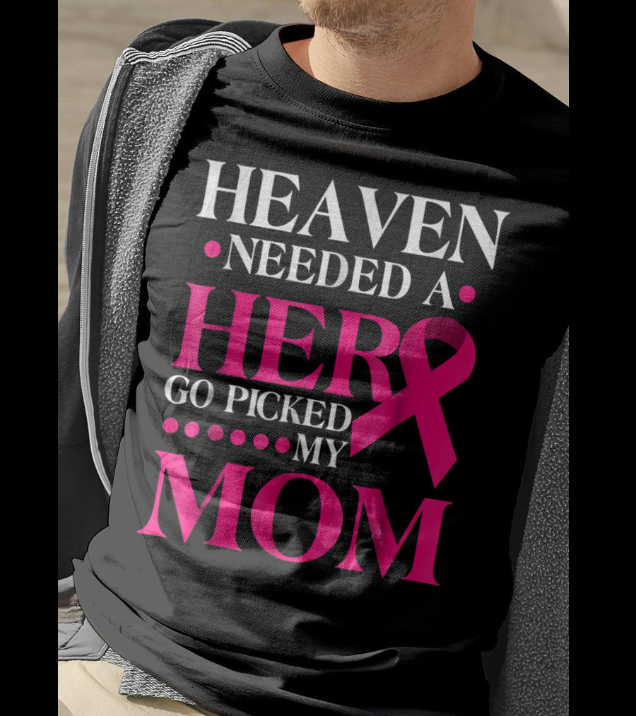 Heaven Needed A Hero God Picked My Mom Pink T-Shirt