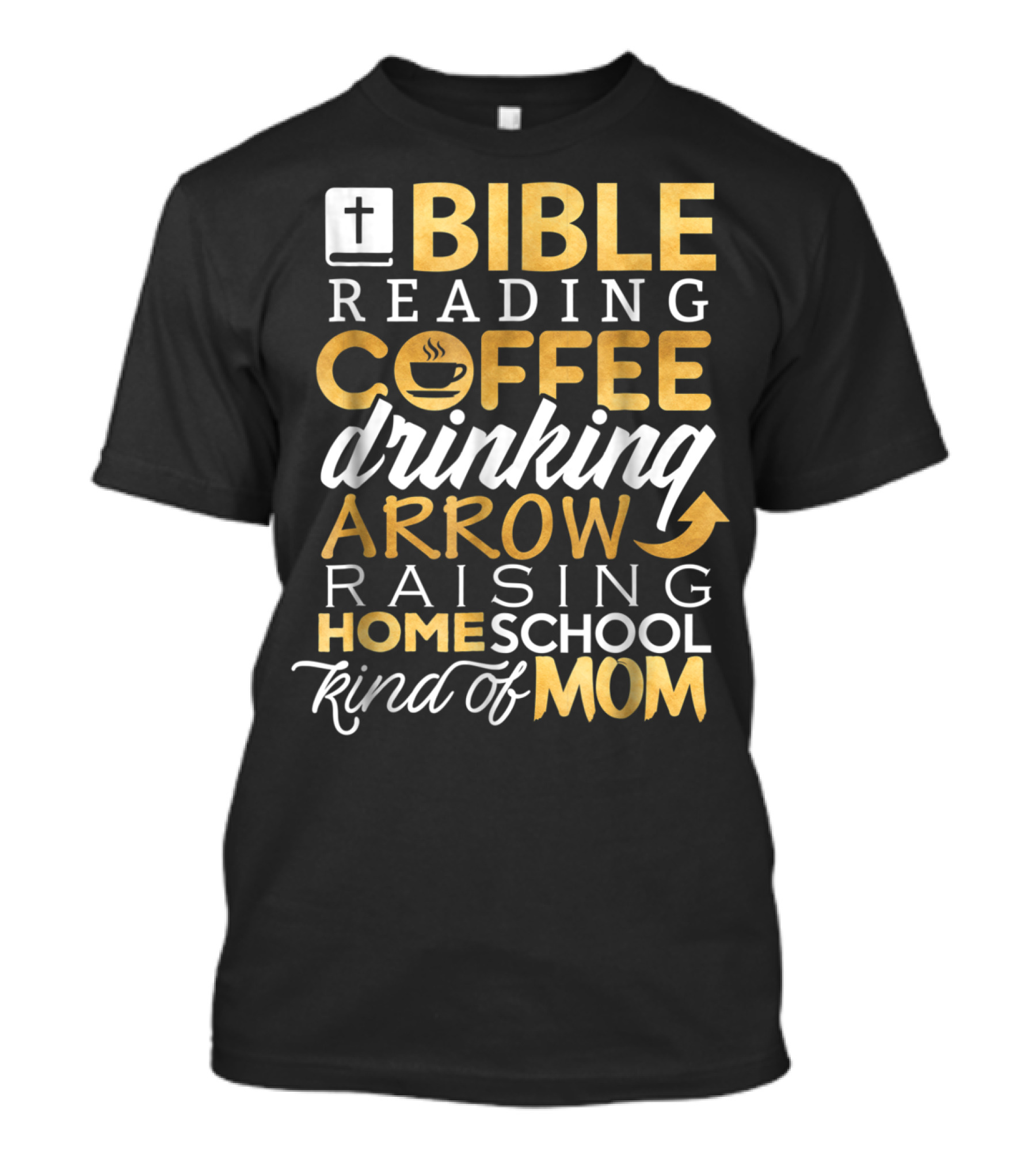 Bible Reading Coffee Drinking Arrow Raising Homeschool Kind Of Mom Christian50 T-Shirt