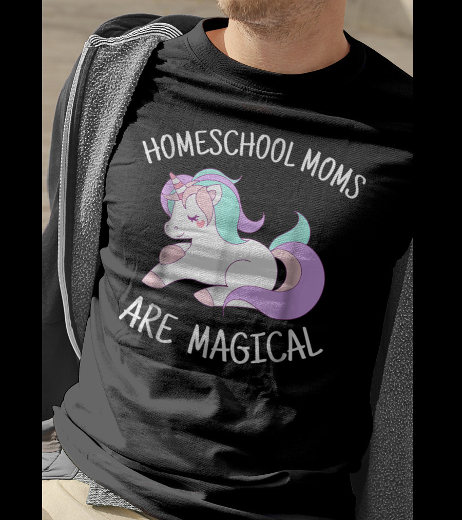 Homeschool Moms Are Magical Unicorn T-Shirt