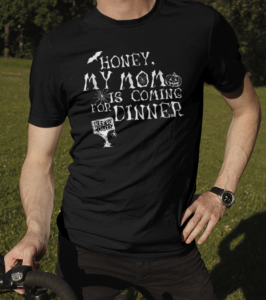 Honey My Mom Is Coming For Dinner Keep Out Pumpkin Bat Spiderweb T-Shirt