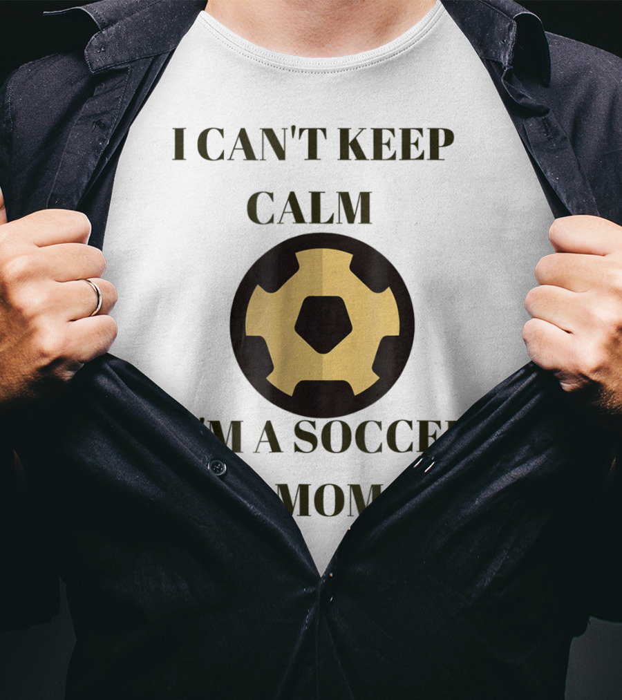 I Can't Keep Calm I'm A Soccer Mom Sporty Soccer Ball 11 T-Shirt