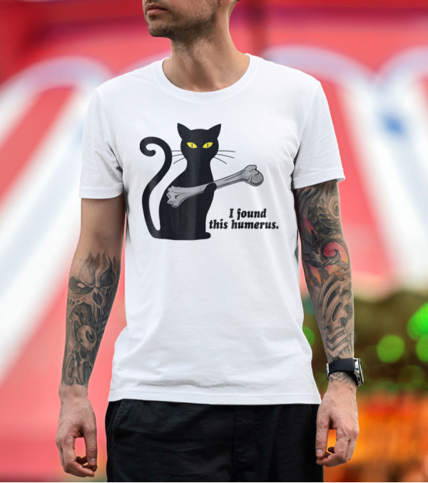 Premium T-Shirt: I Found This Humerus Funny Black Cat Mom Humourous Yellow Eyes Skeleton Bone T-Shirt I Found This Humerus Funny Black Cat Mom Humourous Yellow Eyes Skeleton Bone T-Shirt