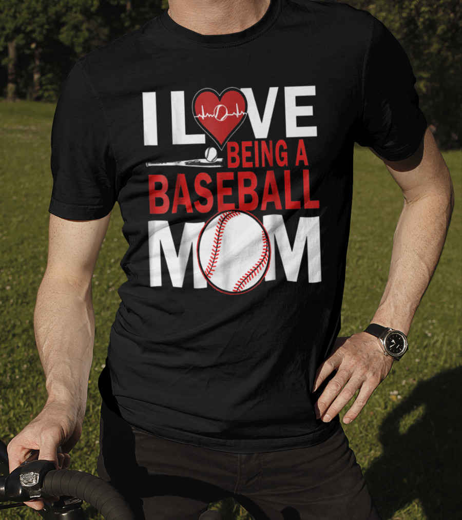 I Love Being A Baseball Mom T-Shirt