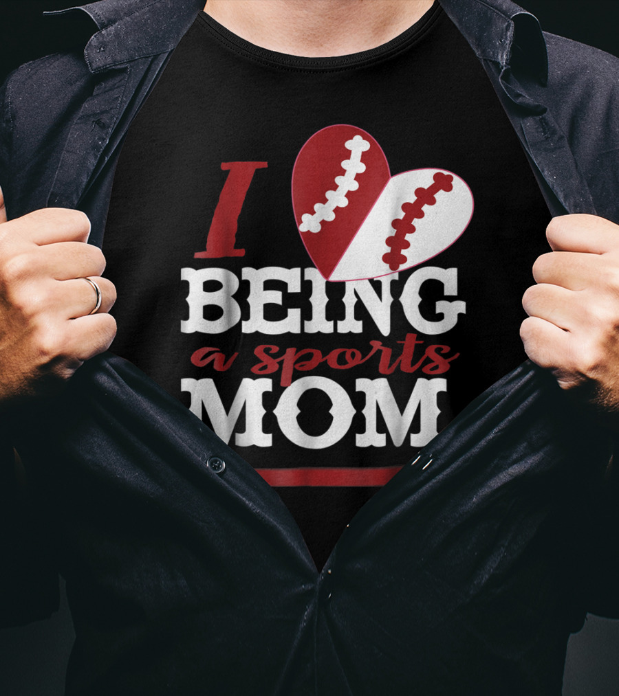 I Love Being A Sports Mom T-Shirt