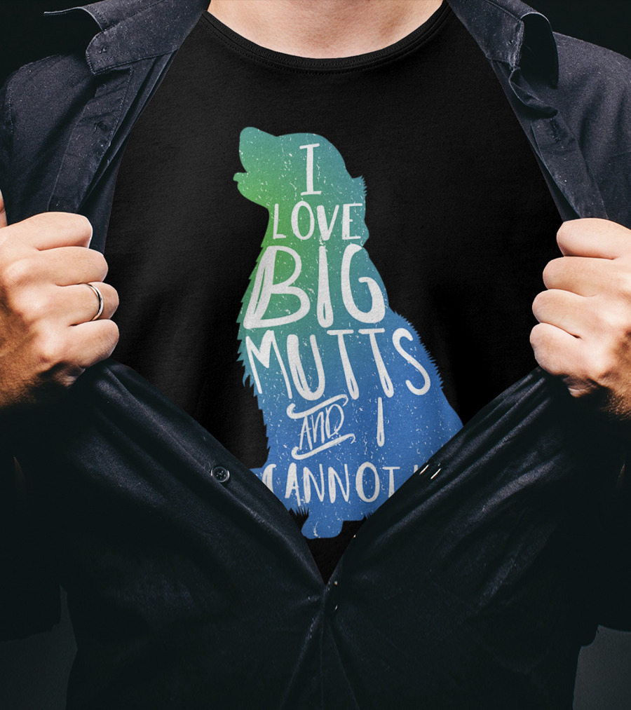 I Love Big Mutts And I Cannot Lie Funny Dog Parent T-Shirt