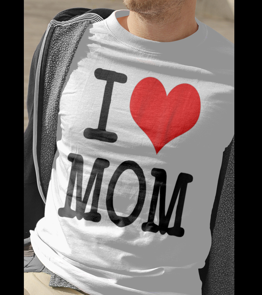 I Love Mom T-Shirt