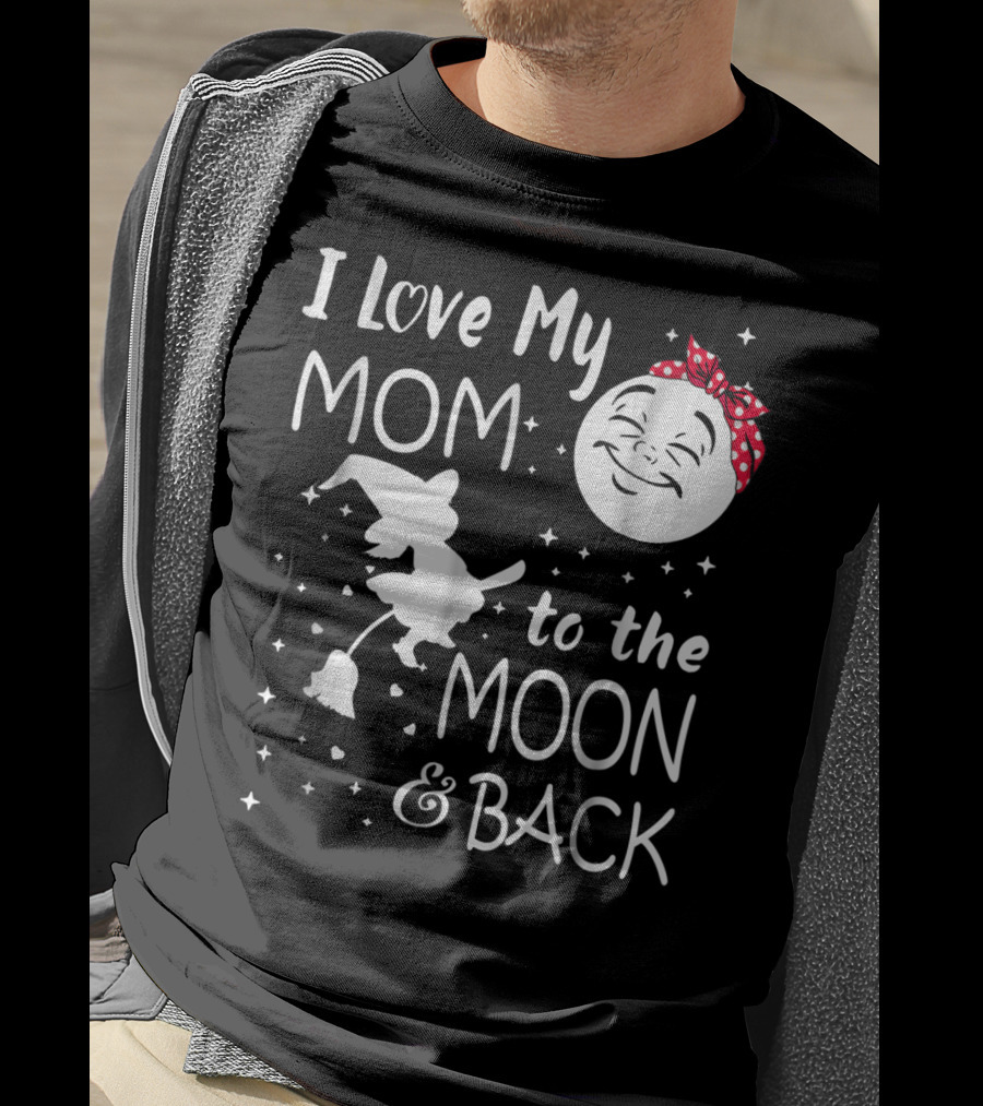 I Love My Mom To The Moon And Back Funny Family Witch And Moon T-Shirt