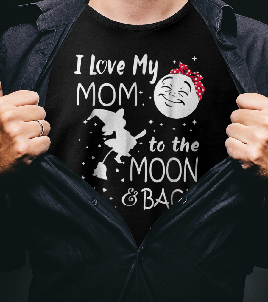I Love My Mom To The Moon And Back Funny Family Witch And Moon T-Shirt