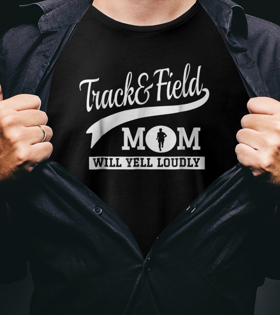 Track And Field Mom Will Yell Loudly Runner T-Shirt