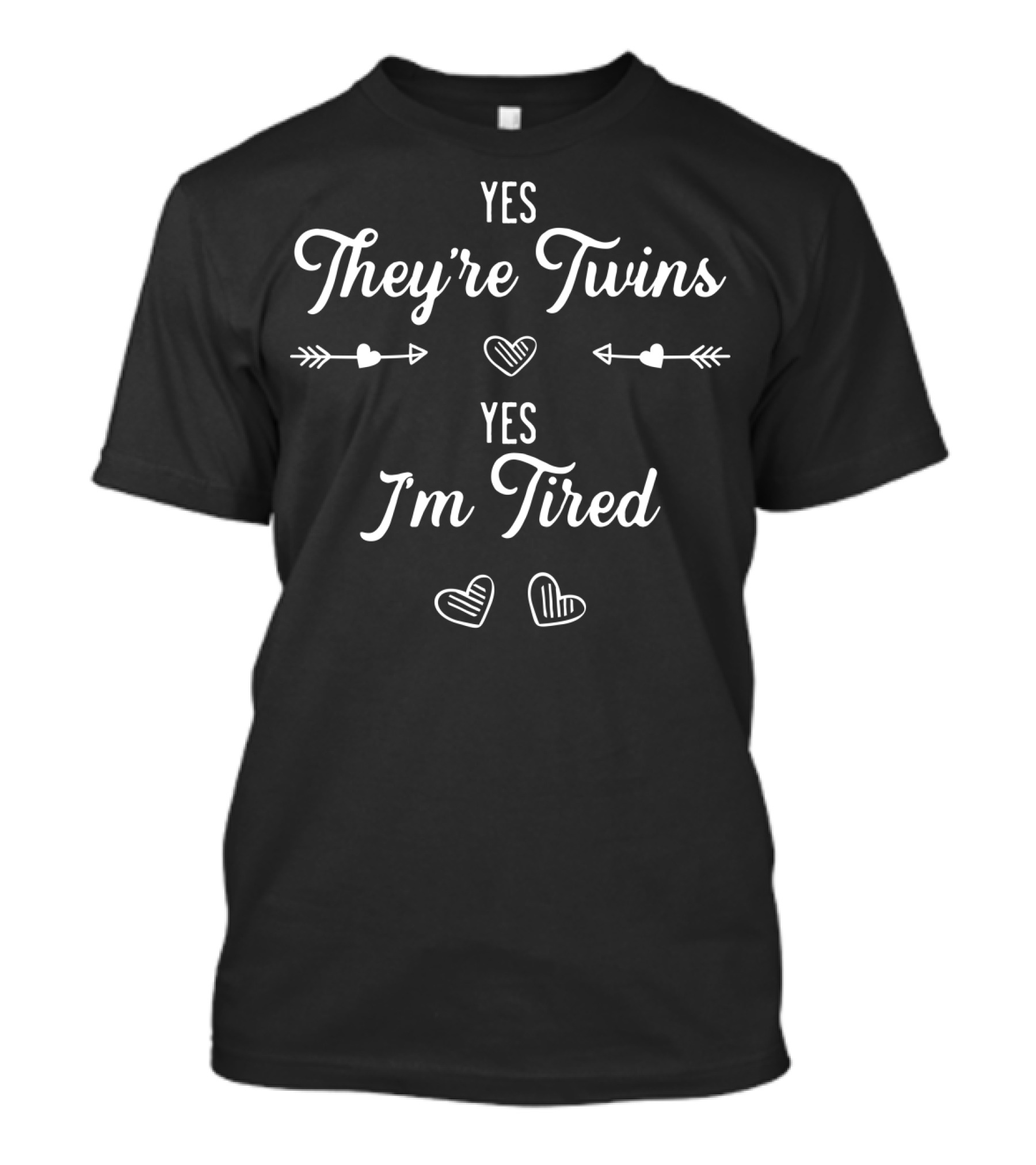 Yes They're Twins Yes I'm Tired Twin Mom Hearts Arrows T-Shirt