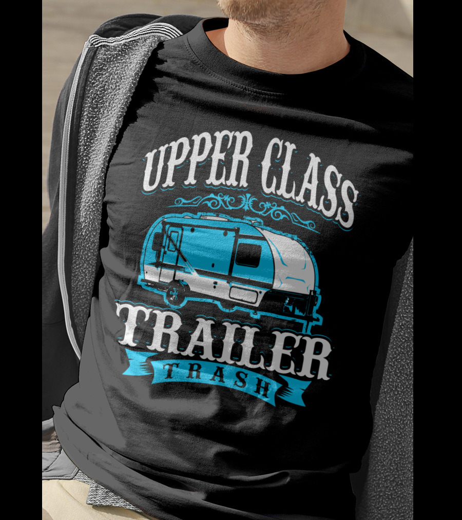Upper Class Trailer Trash Funny Mom RV Camper 73 T-Shirt